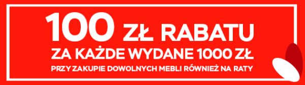 100 zł rabatu za każde wydane 1000 zł przy zakupie mebli